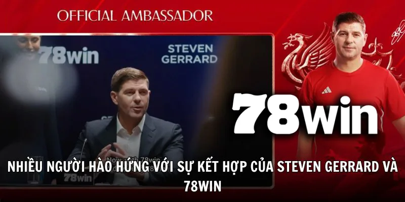 Rất nhiều người dùng mong đợi sự kiện ký kết hợp tác gữa Steven Gerrard và 78WIN