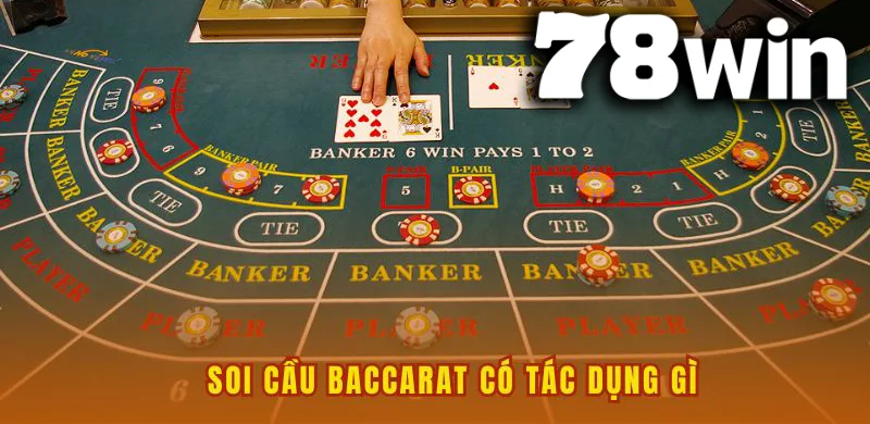 Soi cầu baccarat mang lại nhiều tác dụng về việc xác định chiến thuật đặt cược